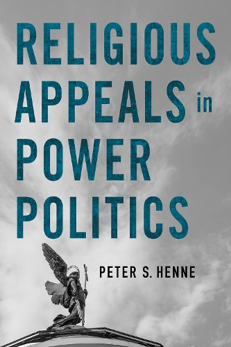 Religious Appeals in Power Politics Henne Paperback 9781501772139
