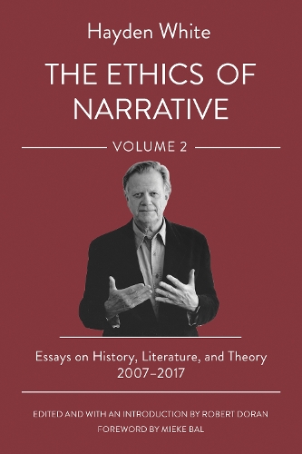 The Ethics of Narrative – Essays on History, Literature, and Theory, 2007–2017