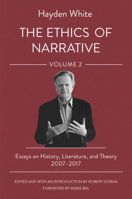 The Ethics of Narrative – Essays on History, Literature, and Theory, 2007–2017
