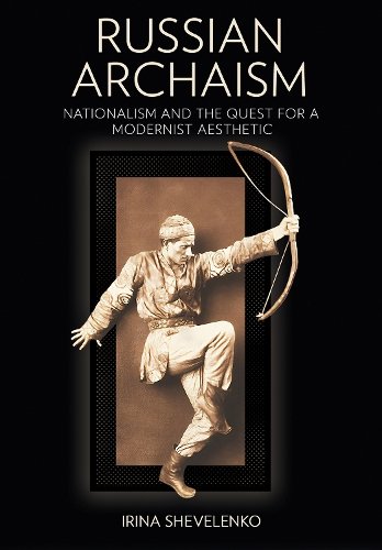 Russian Archaism – Nationalism and the Quest for a Modernist Aesthetic Hardback