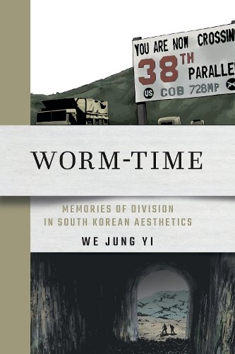 Worm–Time – Memories of Division in South Korean Aesthetics Yi Hardback