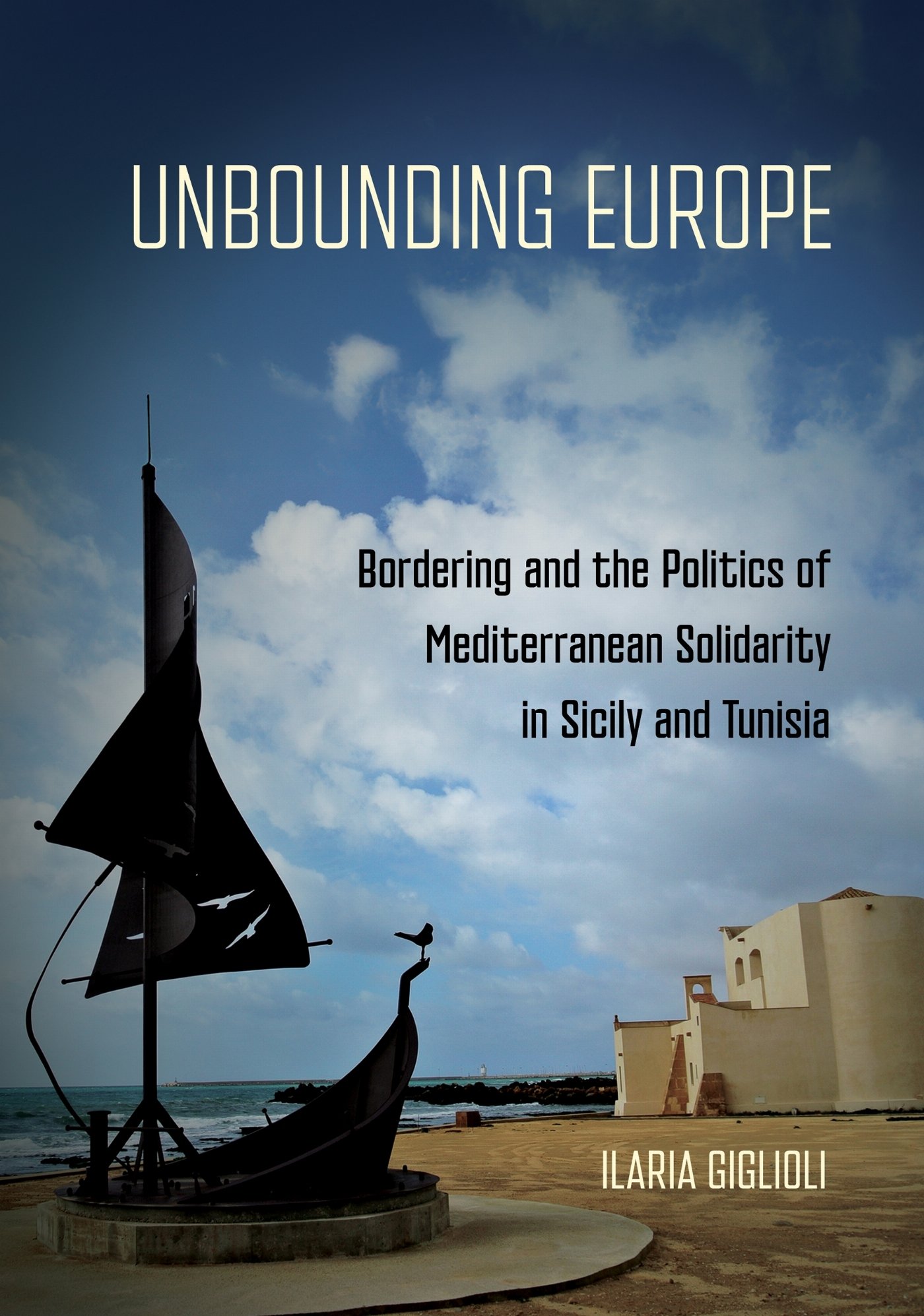 Unbounding Europe – Bordering and the Politics of Mediterranean Solidarity in S…