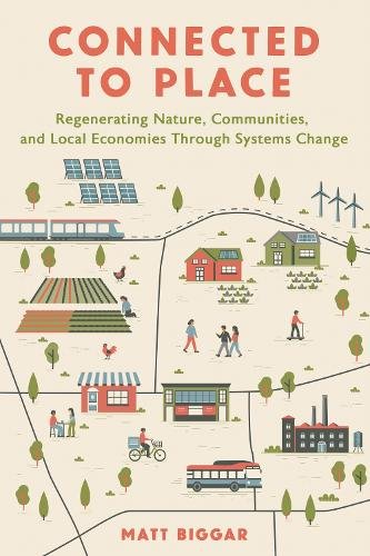 Connected to Place – Regenerating Nature, Communities, and Local Economies Thro…