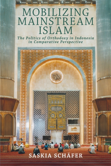 Mobilizing Mainstream Islam – The Politics of Orthodoxy in Indonesia in Compara…