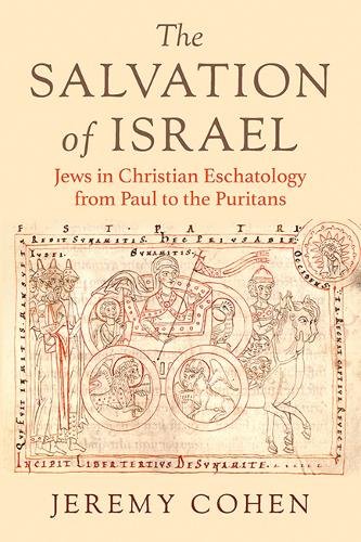 The Salvation of Israel – Jews in Christian Eschatology from Paul to the Purita…