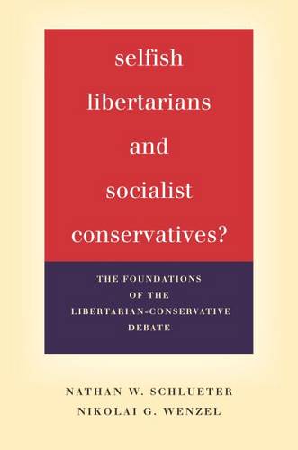 Selfish Libertarians and Socialist Conservatives – The Foundations of the Liber…
