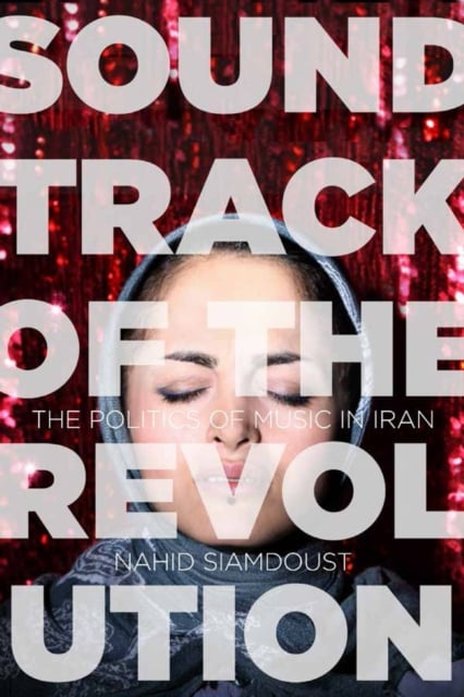 Soundtrack of the Revolution – The Politics of Music in Iran Siamdoust Paperback