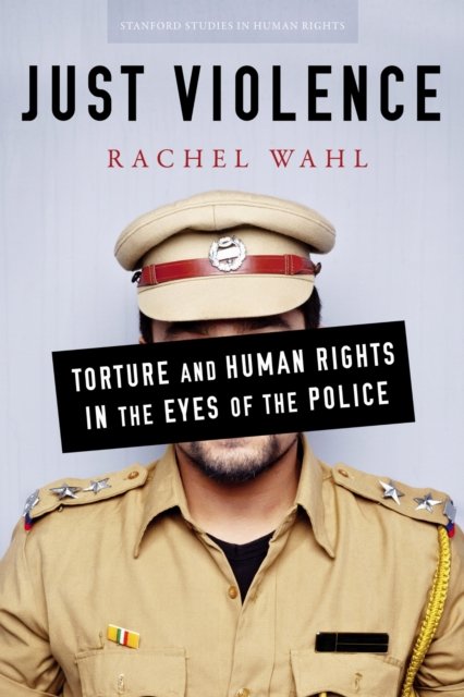 Just Violence – Torture and Human Rights in the Eyes of the Police Wahl