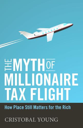 The Myth of Millionaire Tax Flight – How Place Still Matters for the Rich Young