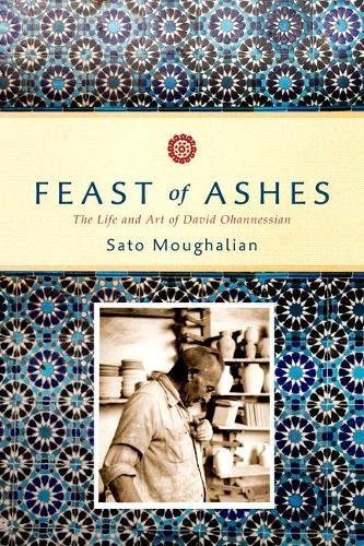 Feast of Ashes – The Life and Art of David Ohannessian Moughalian Hardback