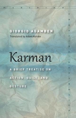 Karman – A Brief Treatise on Action, Guilt, and Gesture Agamben Kotsko Hardback