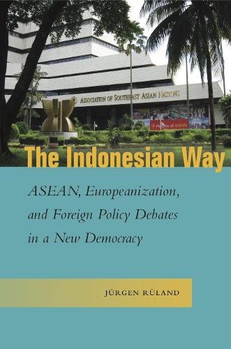 The Indonesian Way – ASEAN, Europeanization, and Foreign Policy Debates in a Ne…
