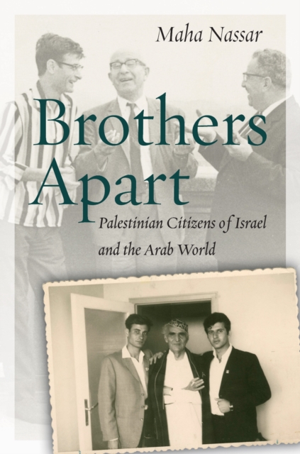 Brothers Apart – Palestinian Citizens of Israel and the Arab World Nassar