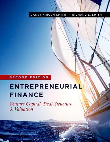 Entrepreneurial Finance – Venture Capital, Deal Structure & Valuation, Second E…