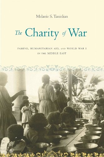 The Charity of War – Famine, Humanitarian Aid, and World War I in the Middle Ea…