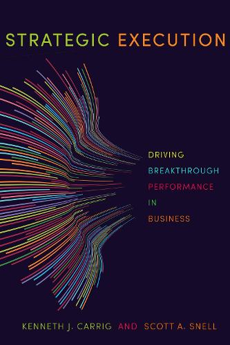 Strategic Execution – Driving Breakthrough Performance in Business Carrig Snell