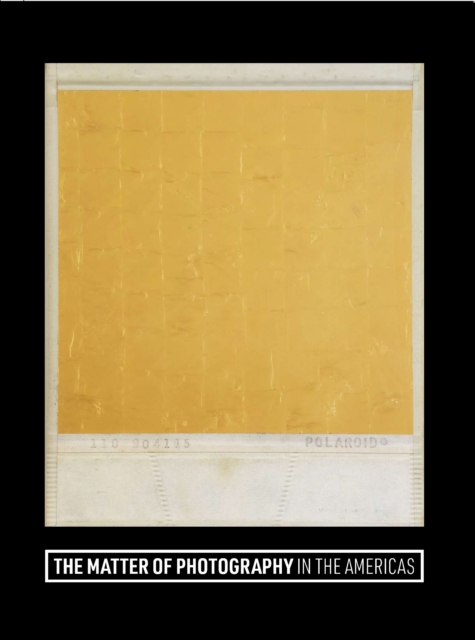 The Matter of Photography in the Americas Brizuela Roberts Hardback