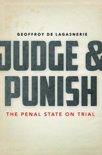 Judge and Punish – The Penal State on Trial De Lagasnerie Paperback