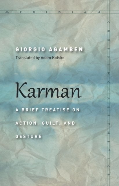 Karman – A Brief Treatise on Action, Guilt, and Gesture Agamben Kotsko Paperback