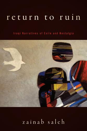 Return to Ruin – Iraqi Narratives of Exile and Nostalgia Saleh Hardback