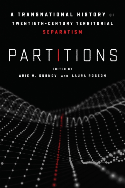Partitions – A Transnational History of Twentieth–Century Territorial Separatis…