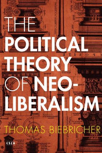 The Political Theory of Neoliberalism Biebricher Paperback John Wiley & Sons