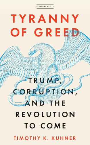 Tyranny of Greed – Trump, Corruption, and the Revolution to Come Kuhner