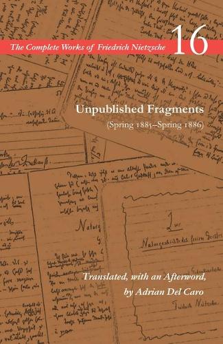 Unpublished Fragments (Spring 1885–Spring 1886) – Volume 16 Nietzsche Schrift