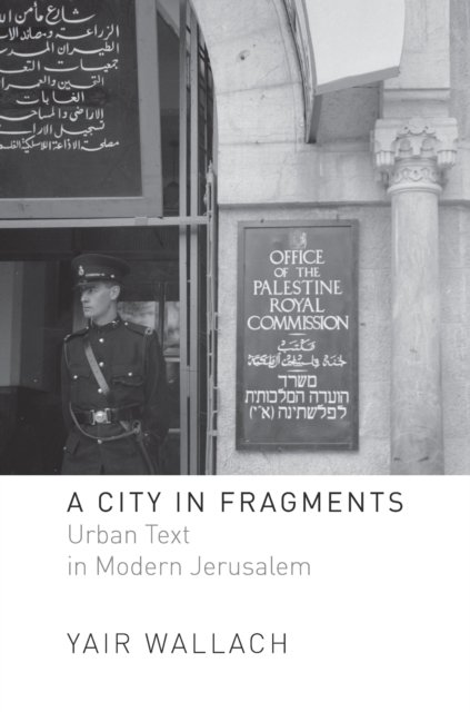 A City in Fragments – Urban Text in Modern Jerusalem Wallach Paperback