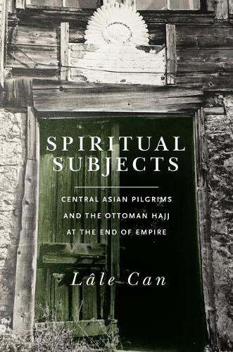 Spiritual Subjects – Central Asian Pilgrims and the Ottoman Hajj at the End of …