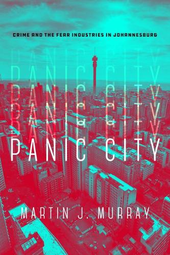 Panic City – Crime and the Fear Industries in Johannesburg Murray Paperback