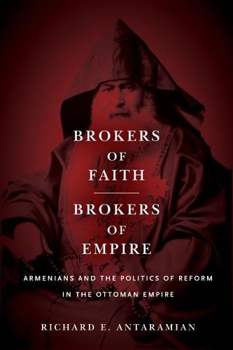 Brokers of Faith, Brokers of Empire – Armenians and the Politics of Reform in t…