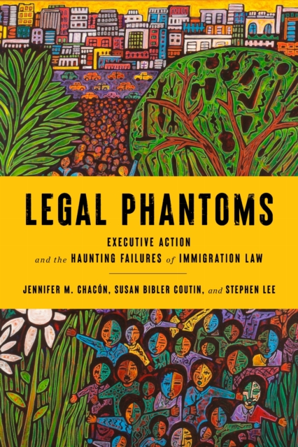 Legal Phantoms – Executive Action and the Haunting Failures of Immigration Law