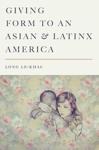 Giving Form to an Asian and Latinx America Le–khac Paperback John Wiley & Sons