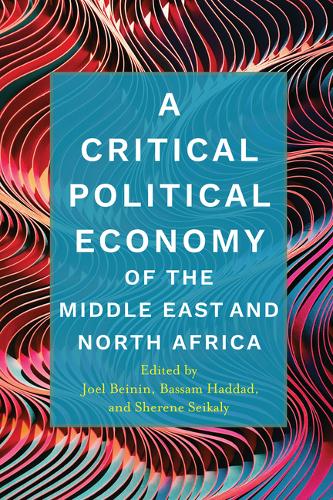 A Critical Political Economy of the Middle East and North Africa Beinin Haddad