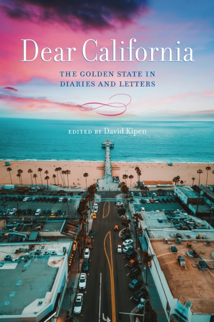 Dear California – The Golden State in Diaries and Letters Kipen Hardback
