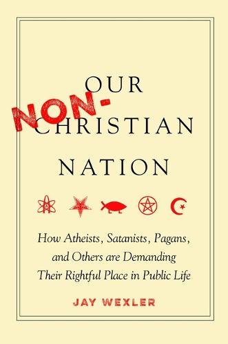 Our Non–Christian Nation – How Atheists, Satanists, Pagans, and Others Are Dema…
