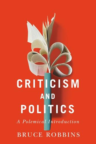Criticism and Politics – A Polemical Introduction Robbins Hardback 9781503630192