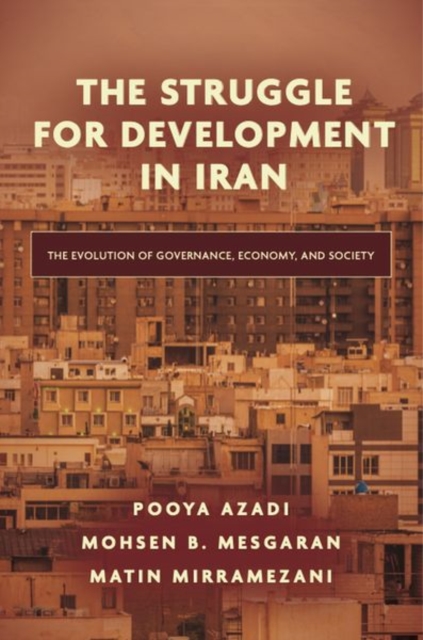 The Struggle for Development in Iran – The Evolution of Governance, Economy, an…