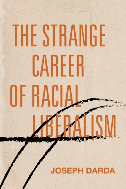 The Strange Career of Racial Liberalism Darda Paperback John Wiley & Sons