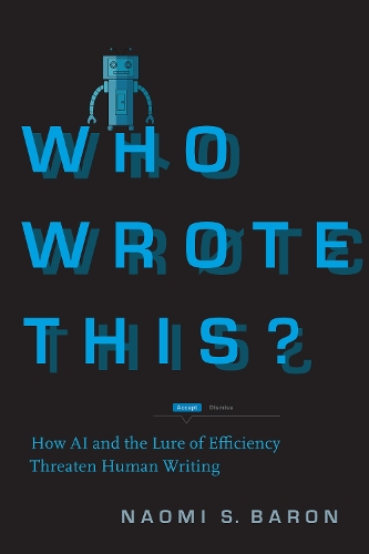 Who Wrote This? – How AI and the Lure of Efficiency Threaten Human Writing Baron