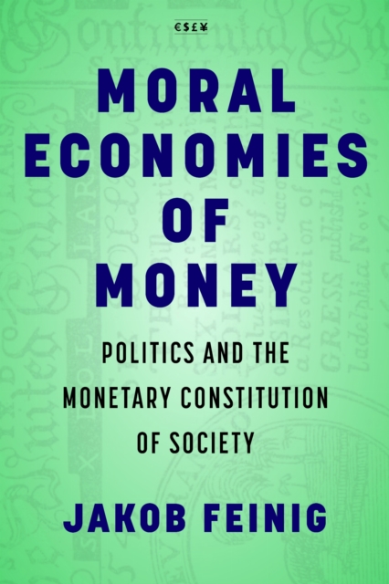 Moral Economies of Money – Politics and the Monetary Constitution of Society