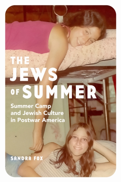The Jews of Summer – Summer Camp and Jewish Culture in Postwar America Fox