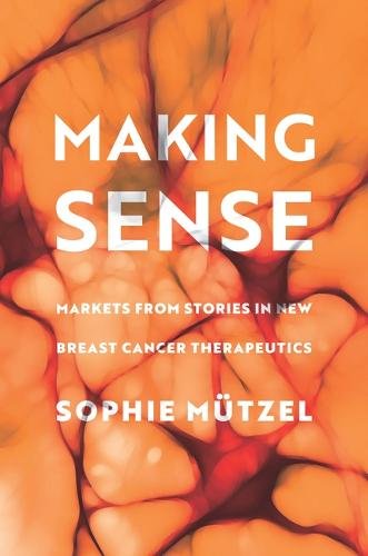 Making Sense – Markets from Stories in New Breast Cancer Therapeutics Mützel