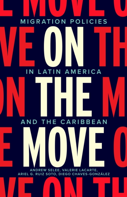 On the Move – Migration Policies in Latin America and the Caribbean Selee