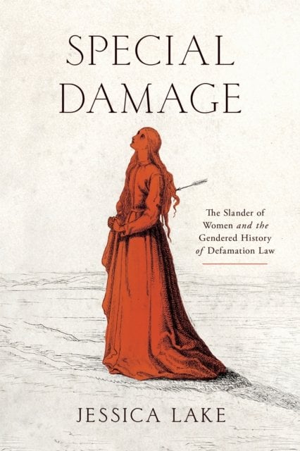 Special Damage – The Slander of Women and the Gendered History of Defamation La…