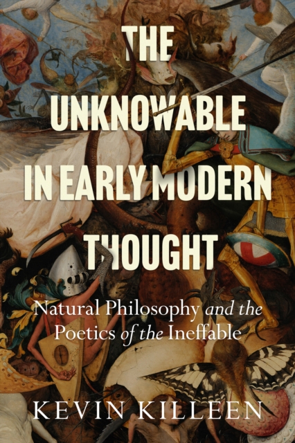 The Unknowable in Early Modern Thought – Natural Philosophy and the Poetics of …