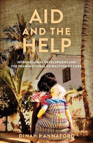 Aid and the Help – International Development and the Transnational Extraction o…
