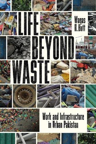 Life Beyond Waste – Work and Infrastructure in Urban Pakistan Butt Paperback