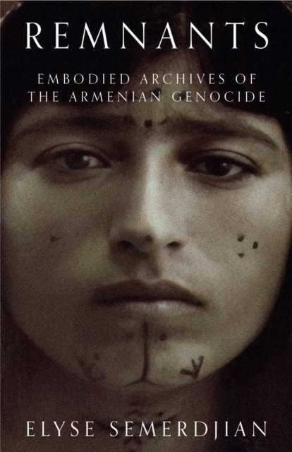 Remnants – Embodied Archives of the Armenian Genocide Semerdjian Paperback